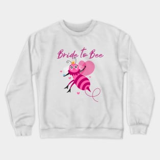 Bride to bee Crewneck Sweatshirt